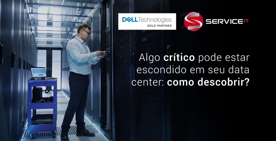 Algo muito crítico pode estar escondido em seu data center