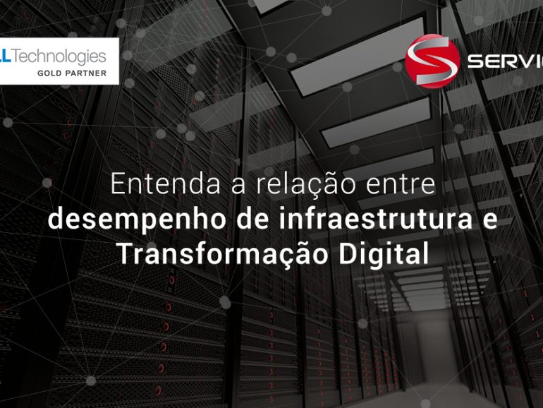 O desempenho da infraestrutura de TI é fundamental para a Transformação Digital das empresas