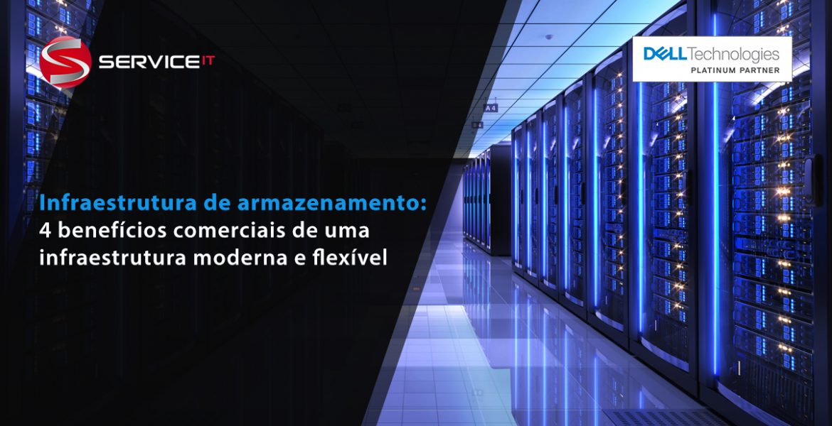 4 principais benefícios comerciais de uma infraestrutura de armazenamento moderna e flexível