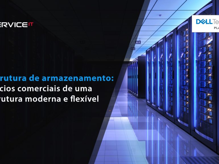 4 principais benefícios comerciais de uma infraestrutura de armazenamento moderna e flexível