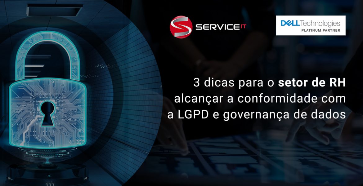 3 coisas que os departamentos de RH precisam saber sobre a LGPD para alcançar a conformidade com a lei e a governança de dados