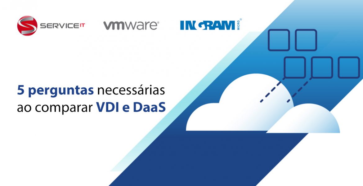 Cinco perguntas a serem feitas ao comparar área de trabalho local, VDI e DaaS