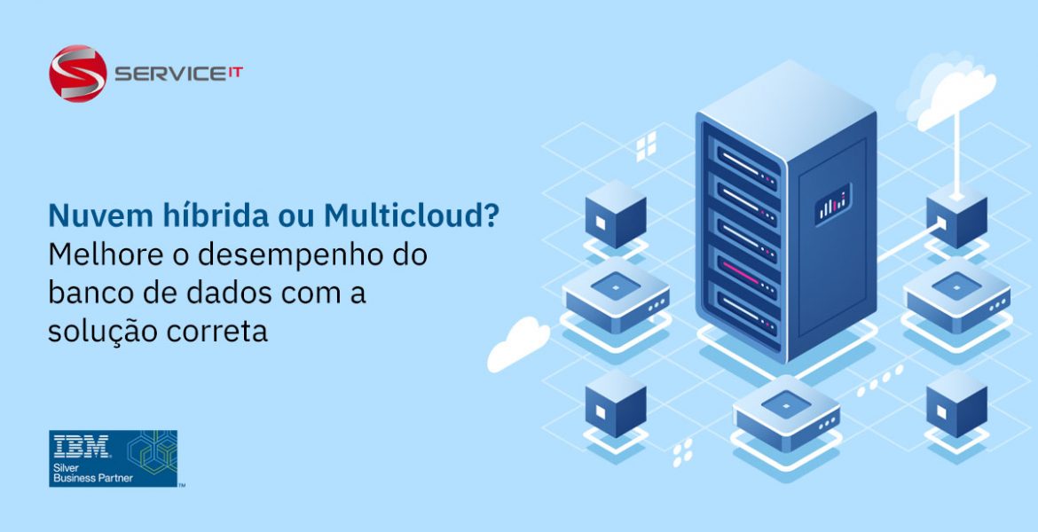 Procurando melhorar o desempenho do banco de dados? Com a solução certa, você pode agora recorrer à nuvem híbrida ou ao Multicloud