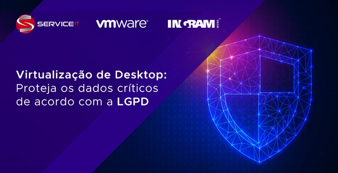 Virtualização de Desktop para proteger dados críticos de acordo com a LGPD