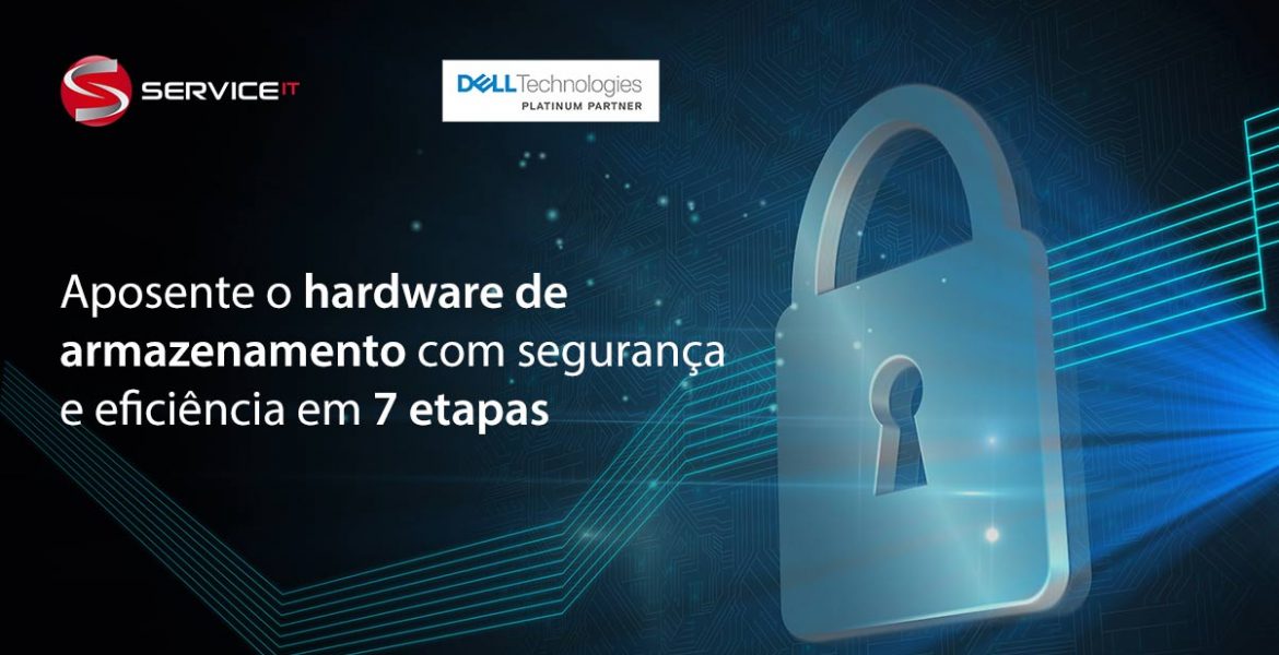 7 etapas para aposentar o hardware de armazenamento com segurança e eficiência