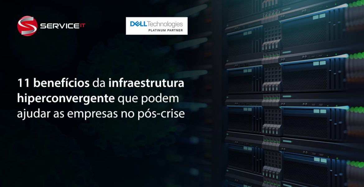 11 benefícios diretos da infraestrutura hiperconvergente que podem ajudar as empresas no pós crise