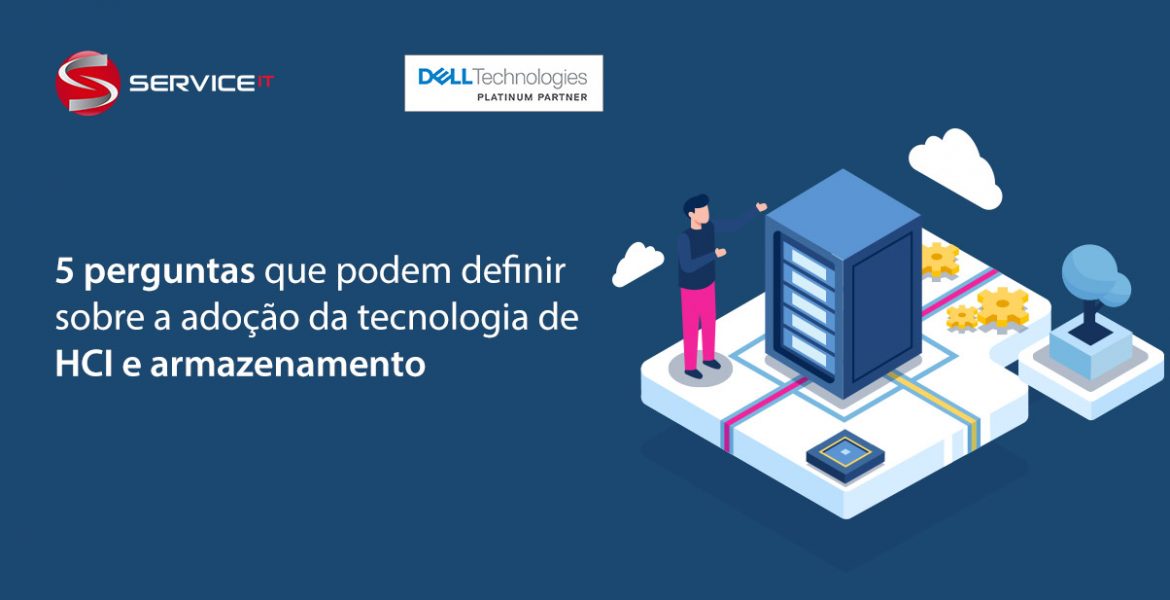 Cinco perguntas sobre hiperconvergência e armazenamento que podem definir sobre a adoção da tecnologia