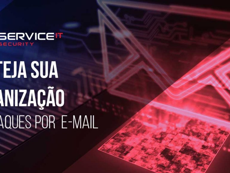 Proteja sua organização de ataques por E-MAIL