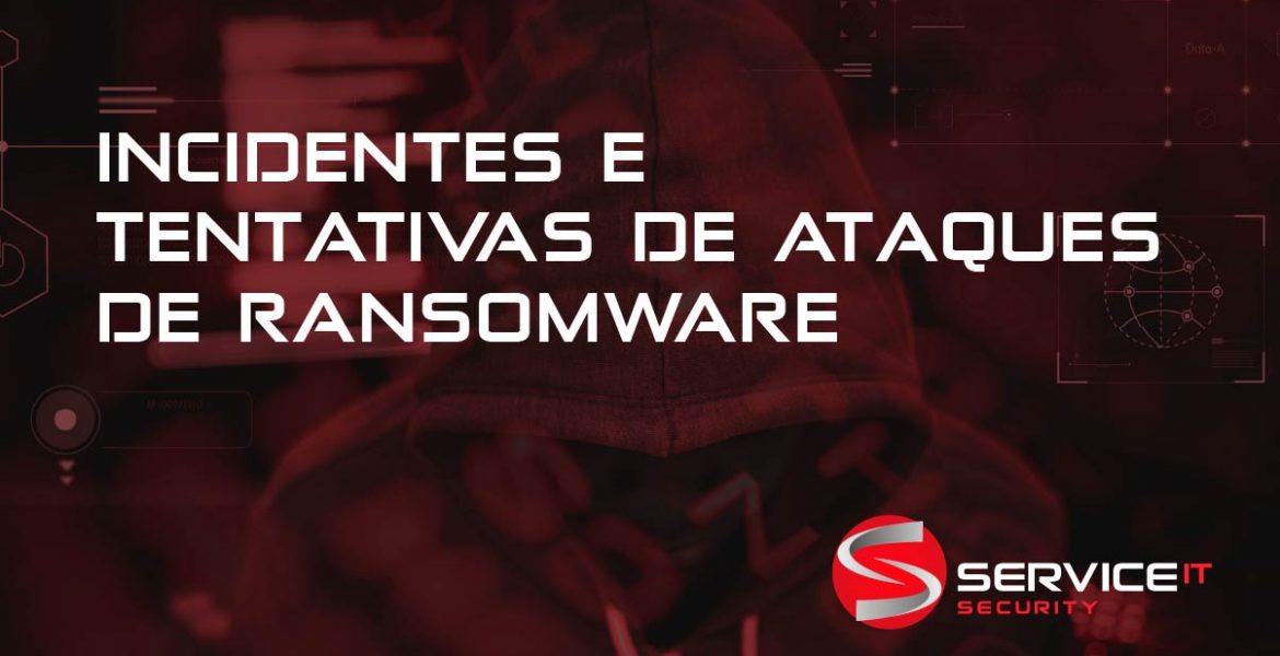 Incidentes e Tentativas de Ataques de Ransomware