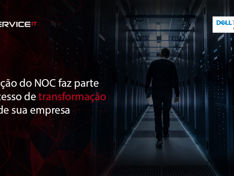 A evolução do NOC faz parte do processo de transformação digital de sua empresa