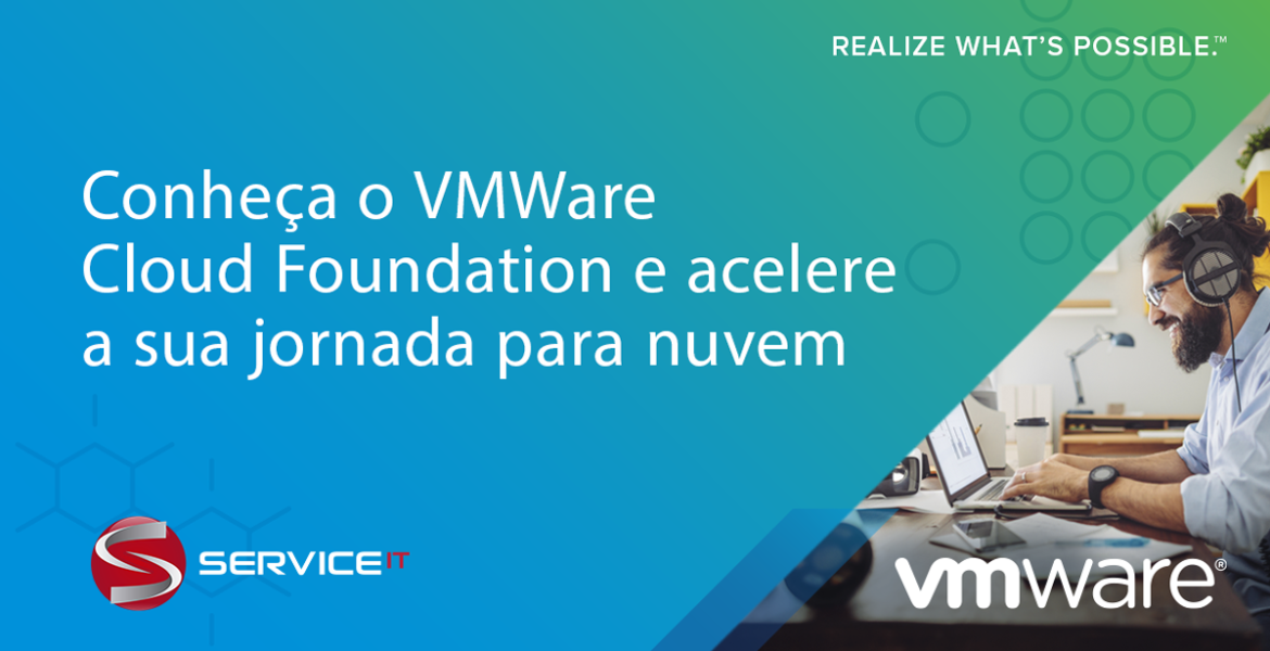 Conheça o VMWare Cloud Foundation e acelere a sua jornada para nuvem