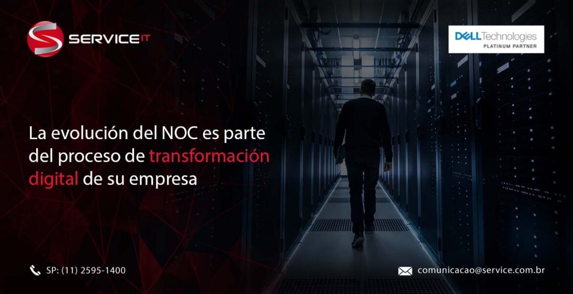 La evolución el NOC es parte del proceso de transformación digital de su empresa