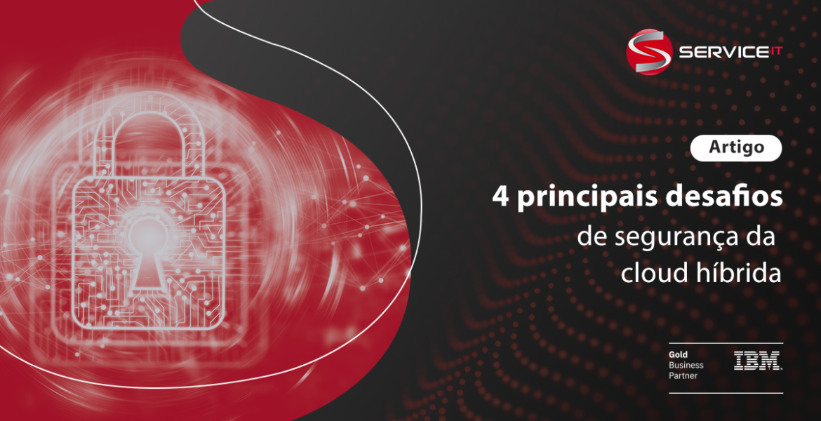 4 principais desafios de segurança da cloud híbrida