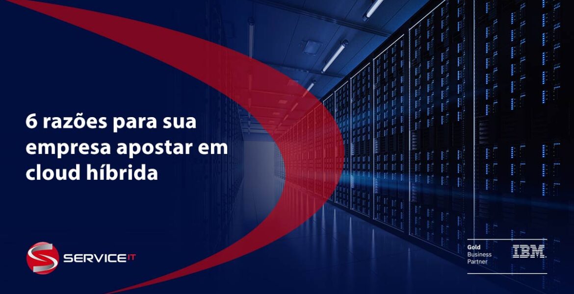 6 razões para sua empresa apostar em cloud híbrida