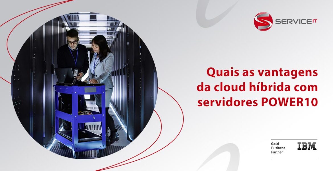 Quais as vantagens da cloud híbrida com servidores POWER10?