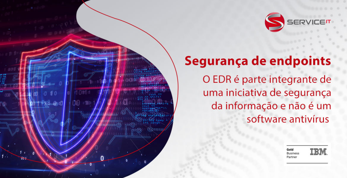 O EDR é parte integrante de uma iniciativa de segurança da informação e não é um software antivírus