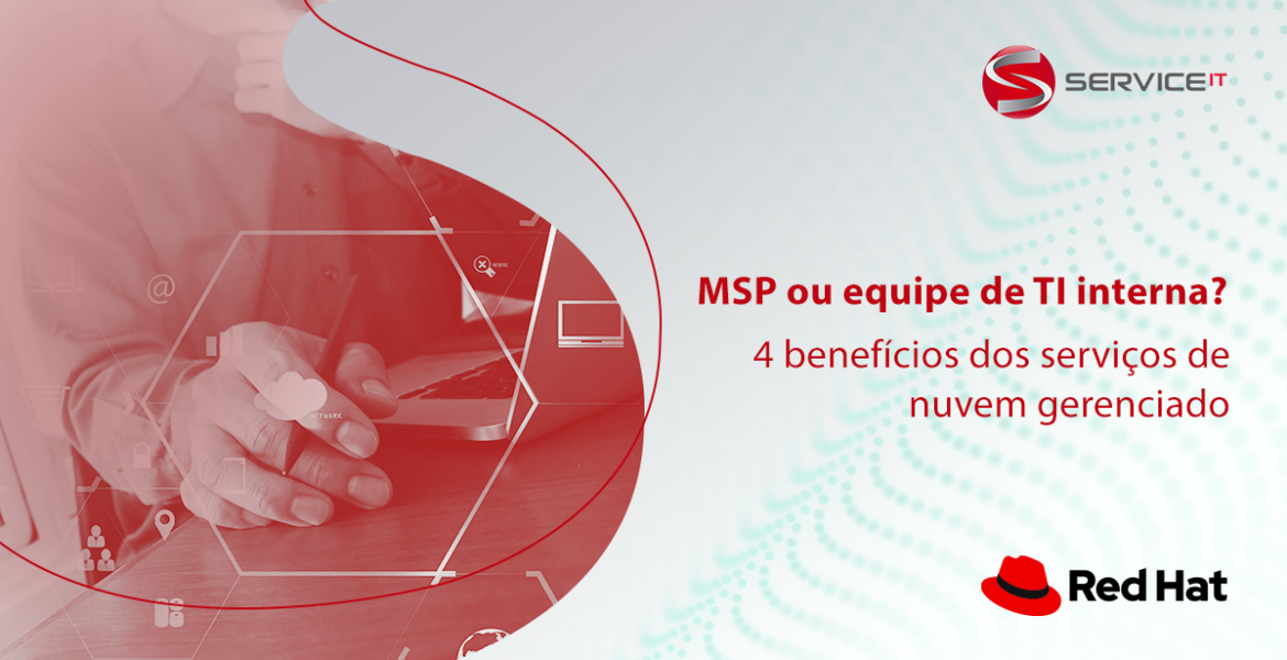 MSP ou equipe de TI interna? 4 benefícios dos serviços de nuvem gerenciado