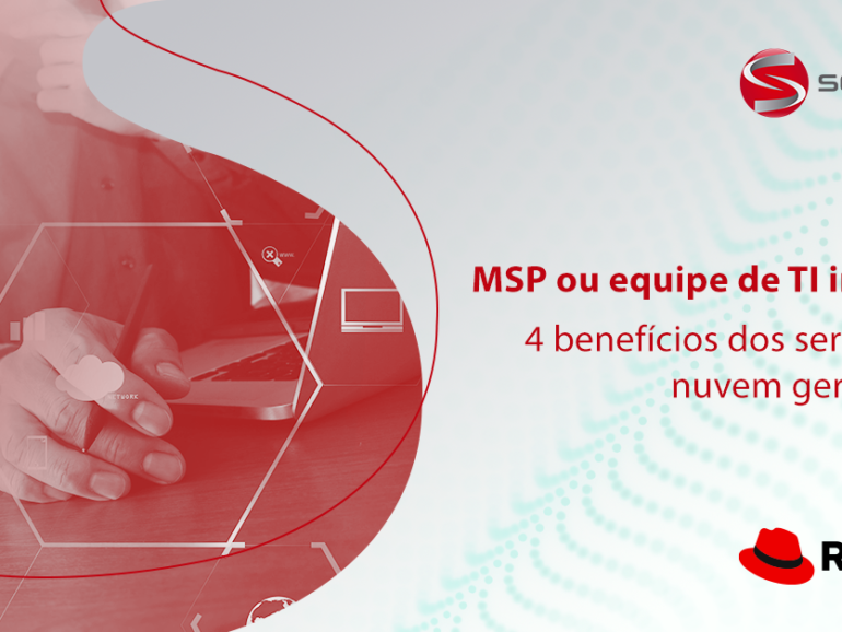 MSP ou equipe de TI interna? 4 benefícios dos serviços de nuvem gerenciado