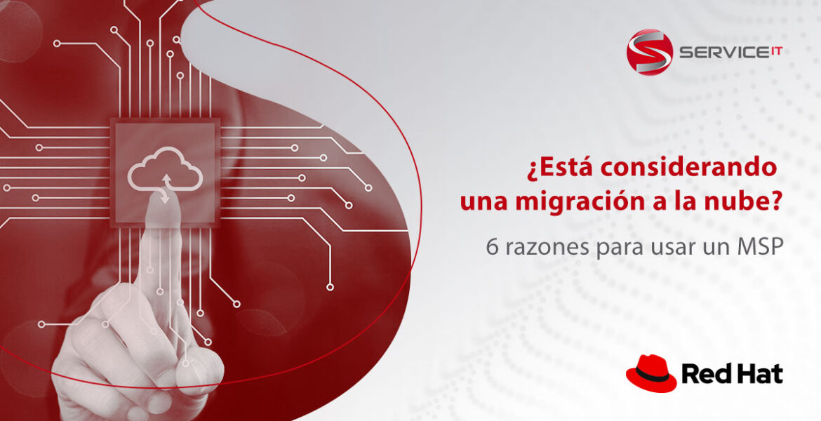 ¿Está considerando una migración a la nube? 6 razones para usar un MSP