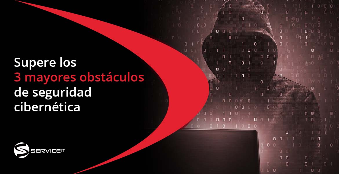 Supere los 3 mayores obstáculos de seguridad cibernética