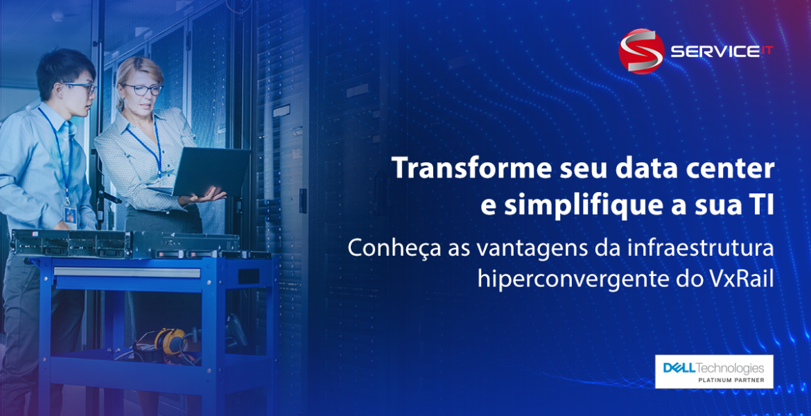 Conheça as vantagens da infraestrutura hiperconvergente do VxRail