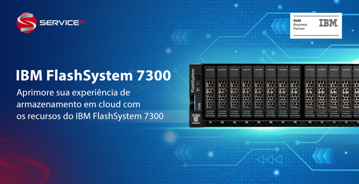 Aprimore sua experiência de armazenamento em cloud com IBM FlashSystem 7300