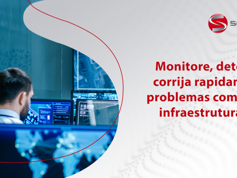 Como monitorar, detectar e corrigir rapidamente problemas com a sua infraestrutura de TI 