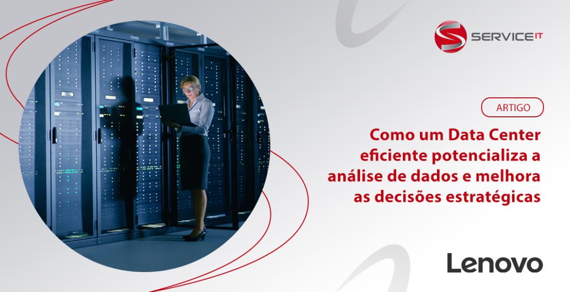 Como um Data Center eficiente potencializa a análise de dados e melhora as decisões estratégicas