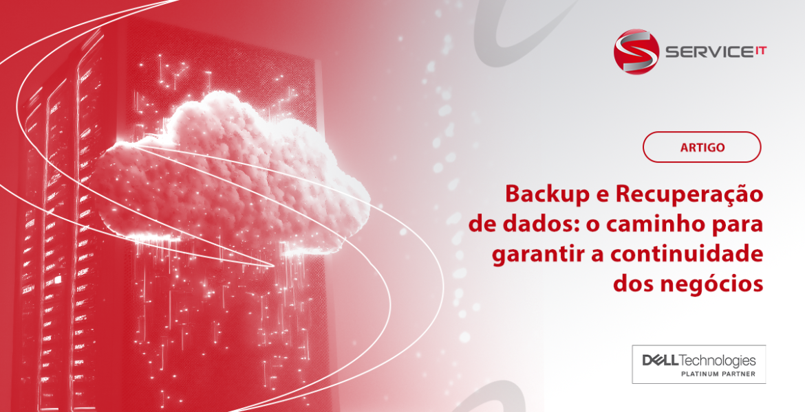 Backup e Recuperação de Dados: O caminho para garantir a Continuidade dos Negócios